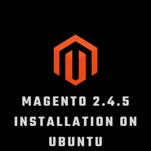 Magento 2.4.5 Installation on ubuntu