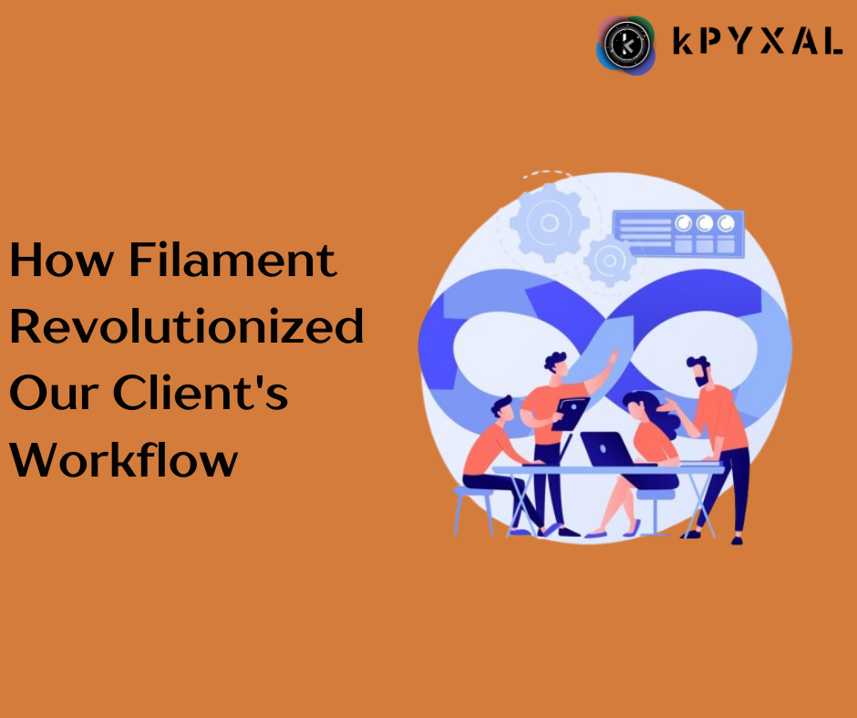 How Filament Revolutionized Our Client’s Workflow