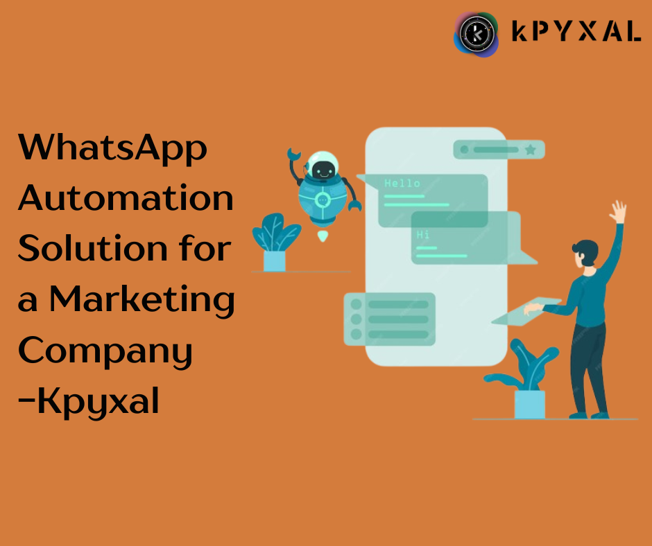 WhatsApp Automation Solution for a Marketing Company – Kpyxal